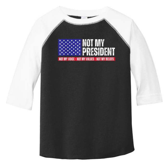 Not My President Not My Voice Not My Values Not My Beliefs Toddler Fine Jersey T-Shirt