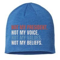 Not My President Not My Voice Not My Values Not My Beliefs Sustainable Beanie