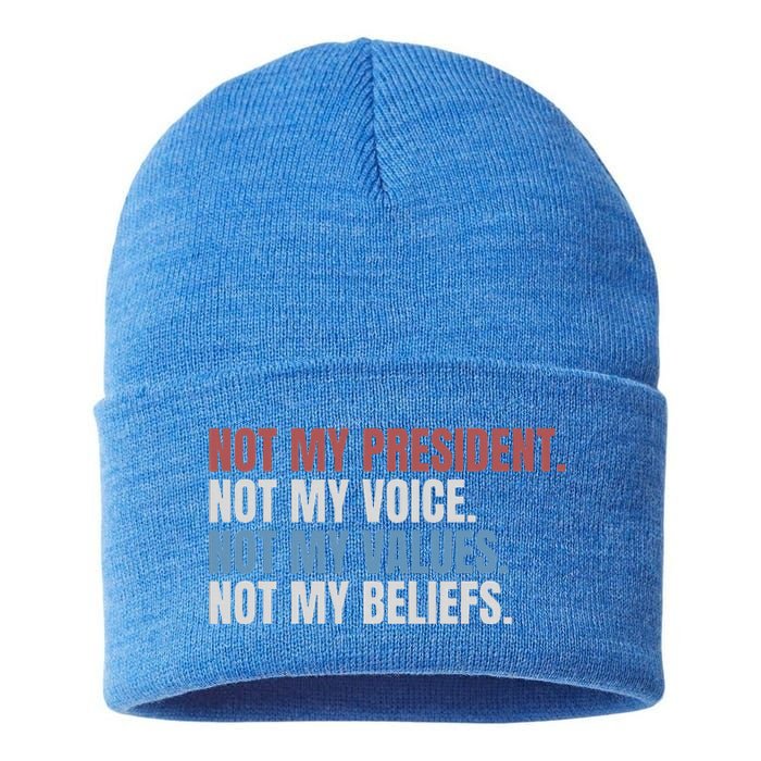 Not My President Not My Voice Not My Values Not My Beliefs Sustainable Knit Beanie