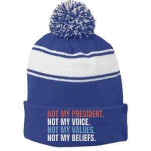 Not My President Not My Voice Not My Values Not My Beliefs Stripe Pom Pom Beanie