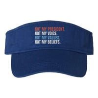 Not My President Not My Voice Not My Values Not My Beliefs Valucap Bio-Washed Visor