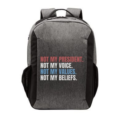 Not My President Not My Voice Not My Values Not My Beliefs Vector Backpack