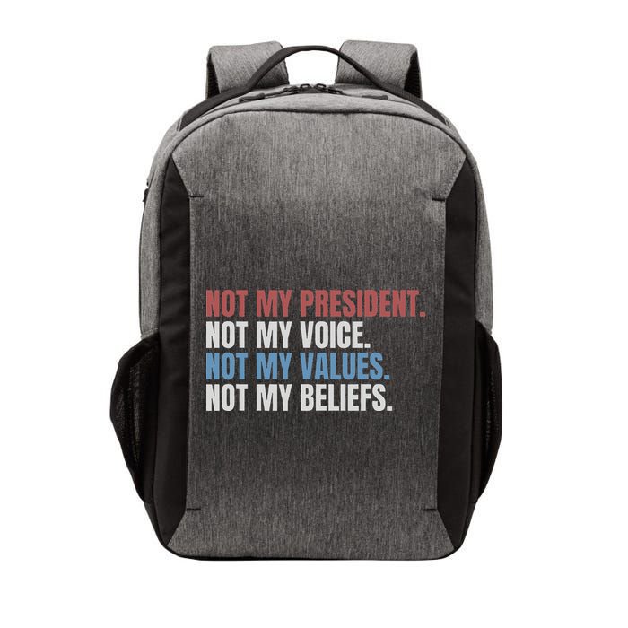 Not My President Not My Voice Not My Values Not My Beliefs Vector Backpack