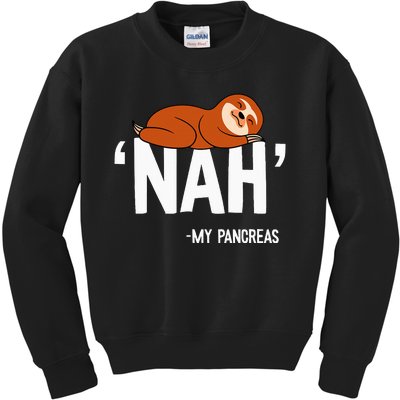 Nah My Pancreas Cute Sloth Type 1 T1d Diabetes Kids Sweatshirt