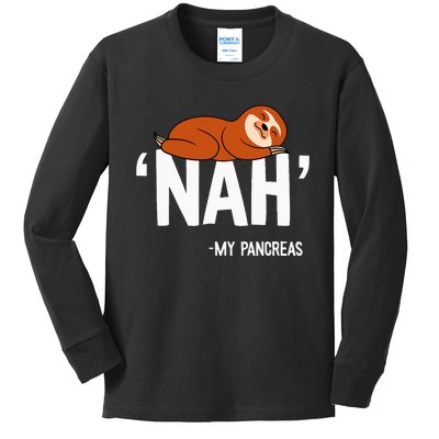 Nah My Pancreas Cute Sloth Type 1 T1d Diabetes Kids Long Sleeve Shirt