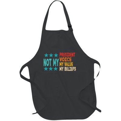Not My President Not My Voice Not My Value Not My Beliefs Full-Length Apron With Pockets