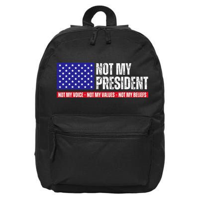 Not My President Not My Voice Not My Values Not My Beliefs 16 in Basic Backpack