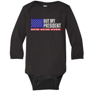 Not My President Not My Voice Not My Values Not My Beliefs Baby Long Sleeve Bodysuit