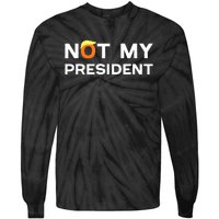 Not My President Anti Trump 2024 Tie-Dye Long Sleeve Shirt