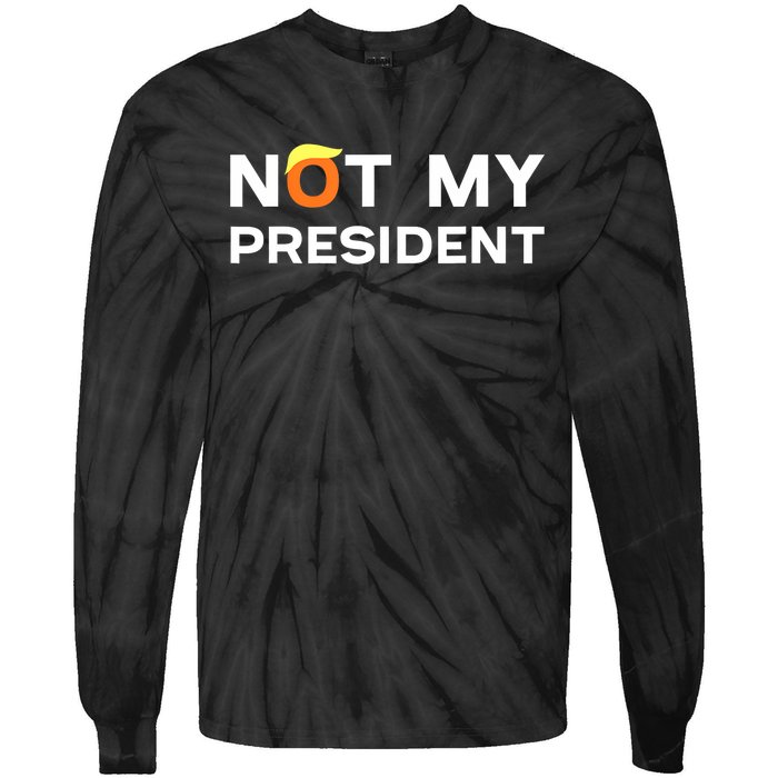 Not My President Anti Trump 2024 Tie-Dye Long Sleeve Shirt