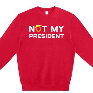 Not My President Anti Trump 2024 Premium Crewneck Sweatshirt