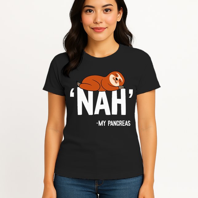 Nah My Pancreas Cute Sloth Type 1 T1D Diabetes Funny Gift Womens T-Shirt