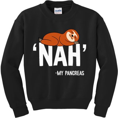 Nah My Pancreas Cute Sloth Type 1 T1D Diabetes Funny Gift Kids Sweatshirt