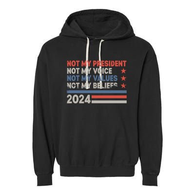 Not My President Not My Voice Not My Value Not My Beliefs Garment-Dyed Fleece Hoodie