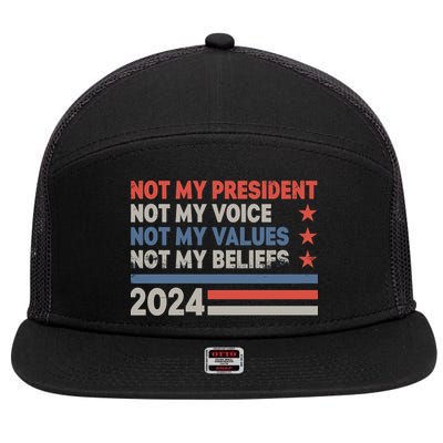 Not My President Not My Voice Not My Value Not My Beliefs 7 Panel Mesh Trucker Snapback Hat