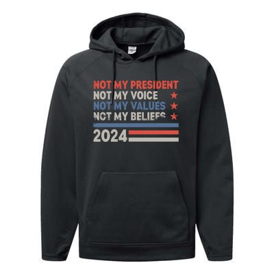 Not My President Not My Voice Not My Value Not My Beliefs Performance Fleece Hoodie