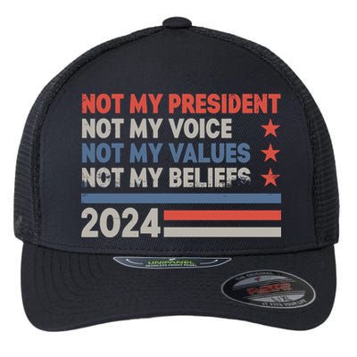 Not My President Not My Voice Not My Value Not My Beliefs Flexfit Unipanel Trucker Cap