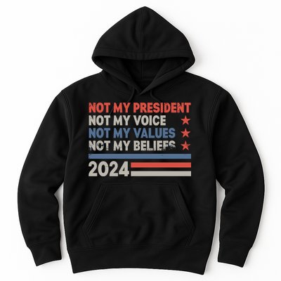 Not My President Not My Voice Not My Value Not My Beliefs Hoodie