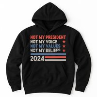 Not My President Not My Voice Not My Value Not My Beliefs Hoodie