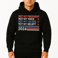 Not My President Not My Voice Not My Value Not My Beliefs Hoodie