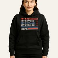 Not My President Not My Voice Not My Value Not My Beliefs Hoodie