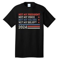 Not My President Not My Voice Not My Value Not My Beliefs Tall T-Shirt