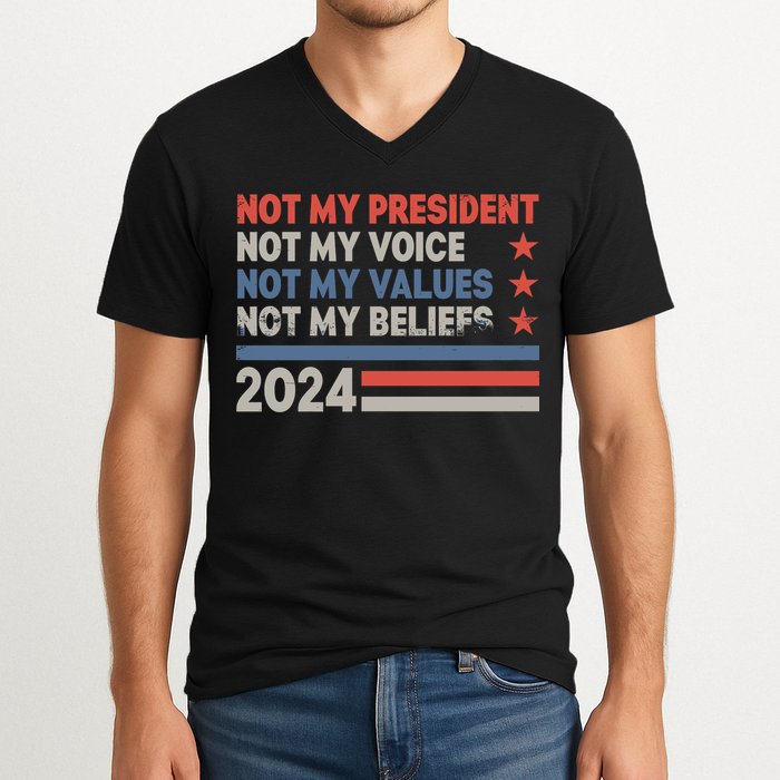 Not My President Not My Voice Not My Value Not My Beliefs V-Neck T-Shirt