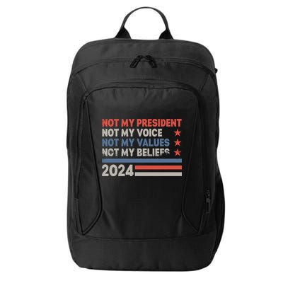 Not My President Not My Voice Not My Value Not My Beliefs City Backpack