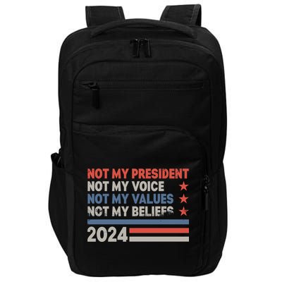 Not My President Not My Voice Not My Value Not My Beliefs Impact Tech Backpack
