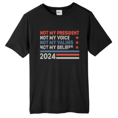 Not My President Not My Voice Not My Value Not My Beliefs Tall Fusion ChromaSoft Performance T-Shirt