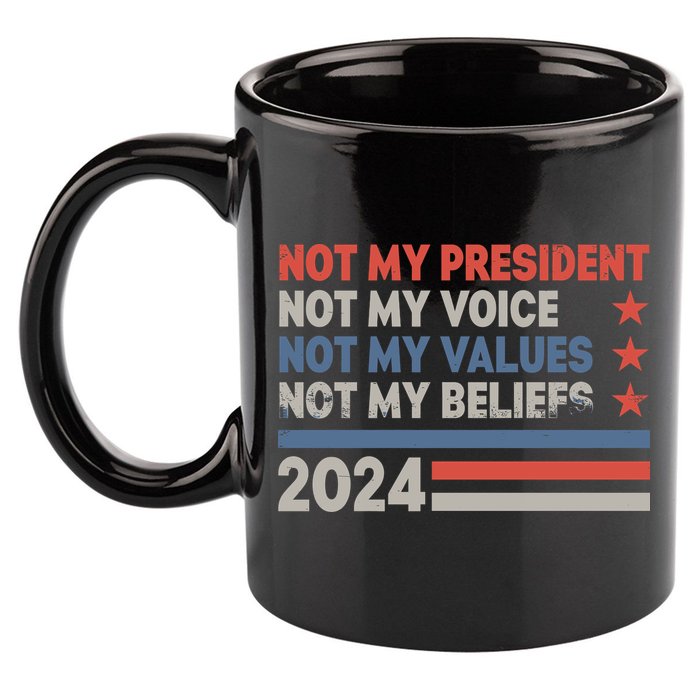 Not My President Not My Voice Not My Value Not My Beliefs 11oz C Handle Ceramic Mug