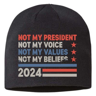 Not My President Not My Voice Not My Value Not My Beliefs Sustainable Beanie