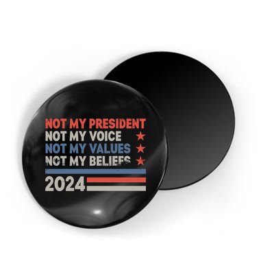 Not My President Not My Voice Not My Value Not My Beliefs Magnet
