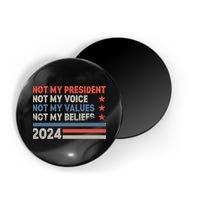 Not My President Not My Voice Not My Value Not My Beliefs Magnet