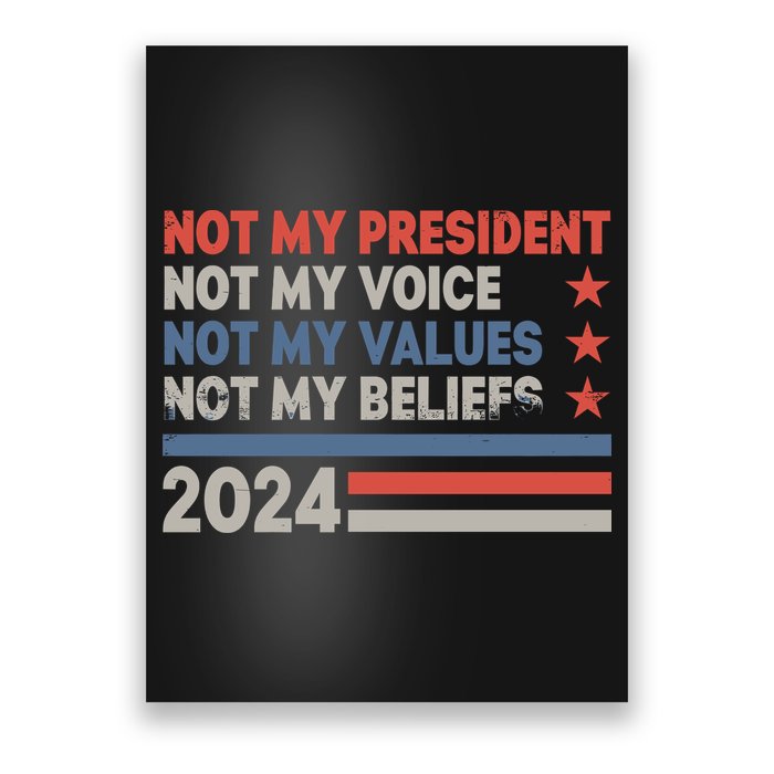 Not My President Not My Voice Not My Value Not My Beliefs Poster