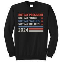 Not My President Not My Voice Not My Value Not My Beliefs Tall Sweatshirt