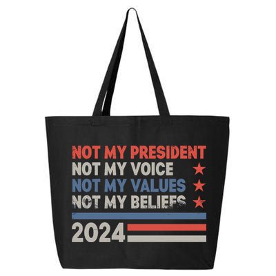 Not My President Not My Voice Not My Value Not My Beliefs 25L Jumbo Tote
