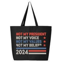 Not My President Not My Voice Not My Value Not My Beliefs 25L Jumbo Tote