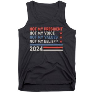 Not My President Not My Voice Not My Value Not My Beliefs Tank Top