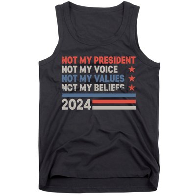 Not My President Not My Voice Not My Value Not My Beliefs Tank Top