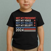 Not My President Not My Voice Not My Value Not My Beliefs Toddler T-Shirt