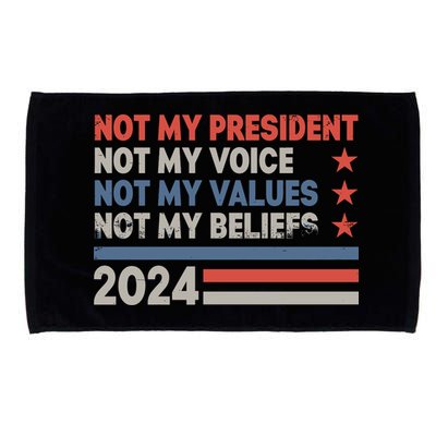 Not My President Not My Voice Not My Value Not My Beliefs Microfiber Hand Towel