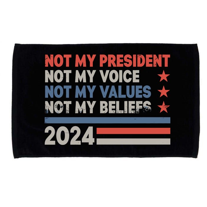 Not My President Not My Voice Not My Value Not My Beliefs Microfiber Hand Towel