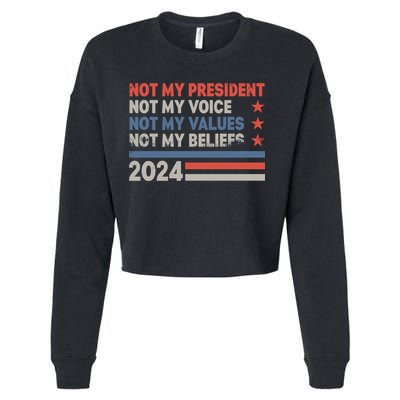 Not My President Not My Voice Not My Value Not My Beliefs Cropped Pullover Crew