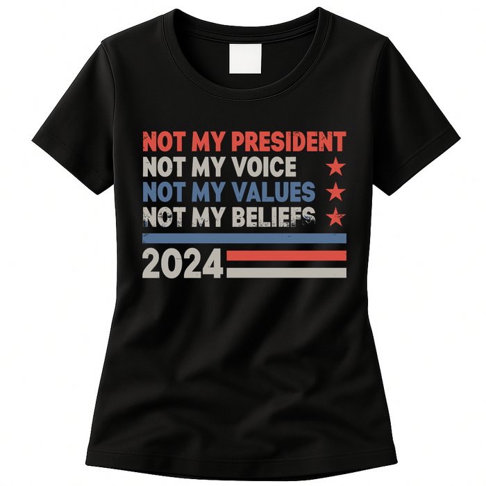Not My President Not My Voice Not My Value Not My Beliefs Womens T-Shirt