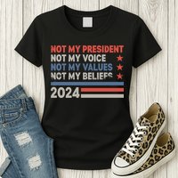 Not My President Not My Voice Not My Value Not My Beliefs Womens T-Shirt