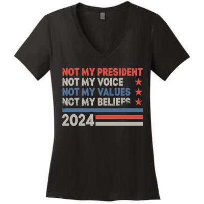 Not My President Not My Voice Not My Value Not My Beliefs Women's V-Neck T-Shirt