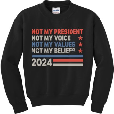 Not My President Not My Voice Not My Value Not My Beliefs Kids Sweatshirt