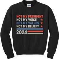 Not My President Not My Voice Not My Value Not My Beliefs Kids Sweatshirt