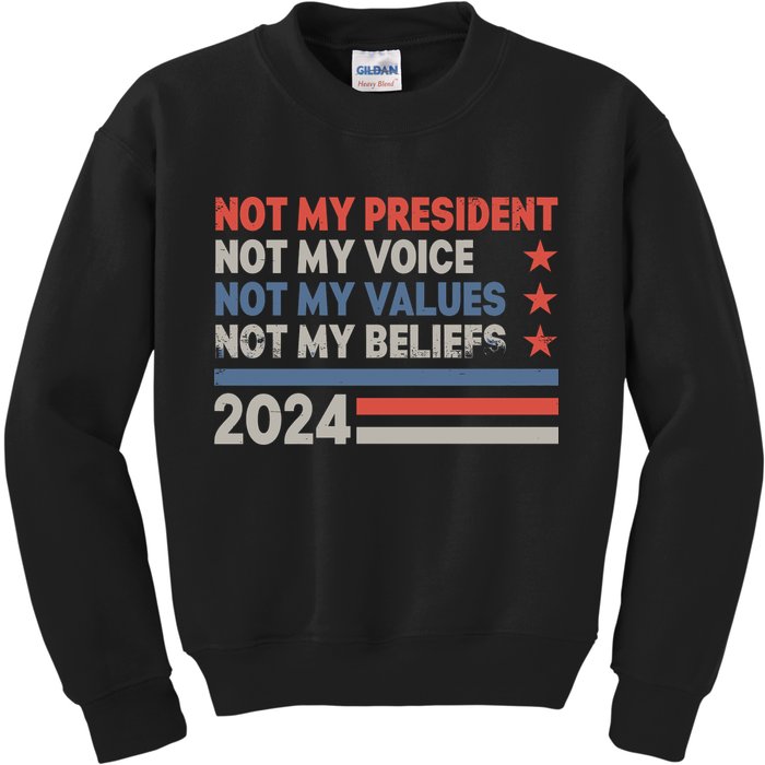 Not My President Not My Voice Not My Value Not My Beliefs Kids Sweatshirt